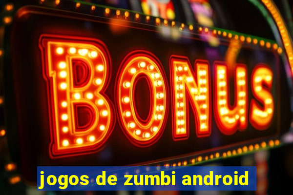 jogos de zumbi android